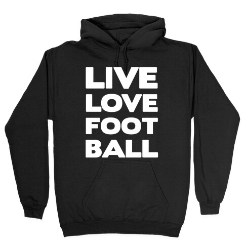 Live Love Football Hooded Sweatshirt