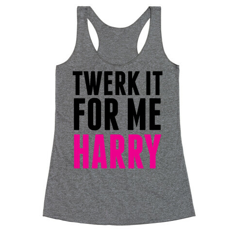 Twerk it For Me Harry Racerback Tank Top