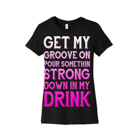 Get My Groove On Womens T-Shirt