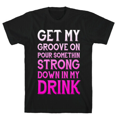 Get My Groove On T-Shirt