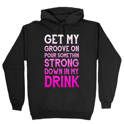 Get My Groove On Hooded Sweatshirt