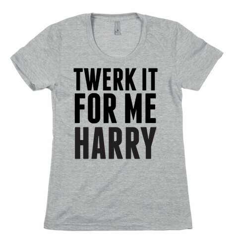 Twerk it For Me Harry Womens T-Shirt