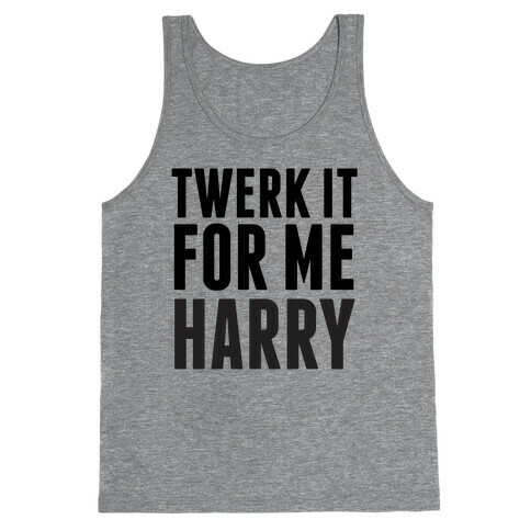 Twerk it For Me Harry Tank Top