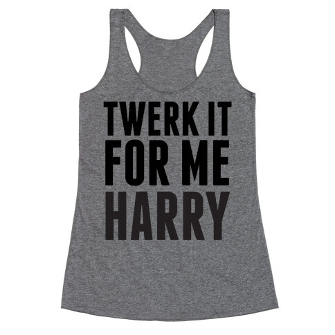 Twerk it For Me Harry Racerback Tank Top