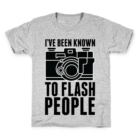 I've Been Known To Flash People Kids T-Shirt