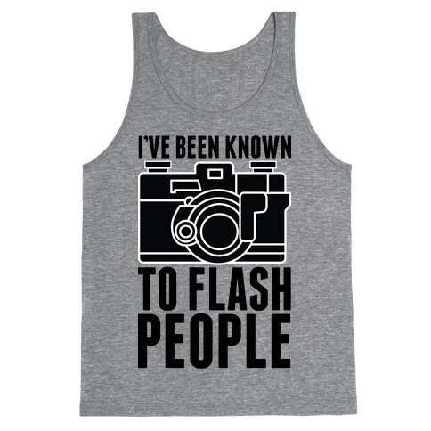 I've Been Known To Flash People Tank Top