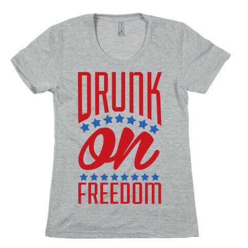 Drunk on Freedom Womens T-Shirt