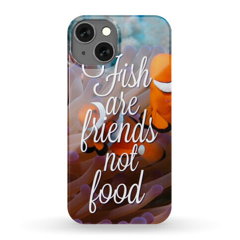 Fish Are Friends Not Food Phone Case