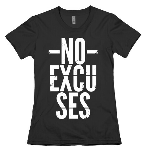 No Excuses Womens T-Shirt