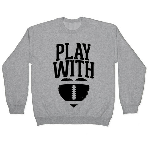 Play With Heart (Football) Pullover