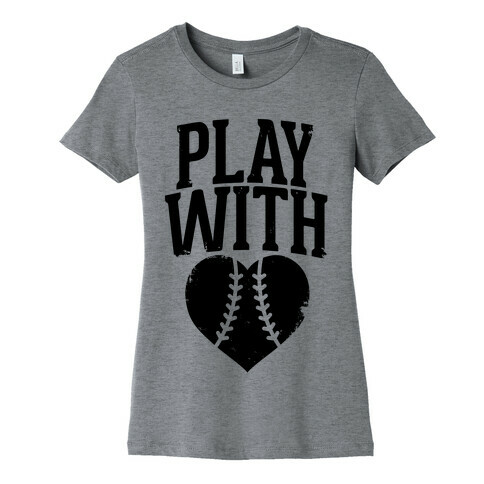 Play With Heart (Baseball) Womens T-Shirt