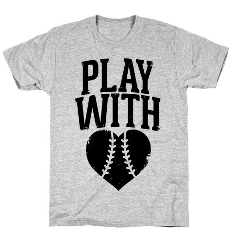 Play With Heart (Baseball) T-Shirt