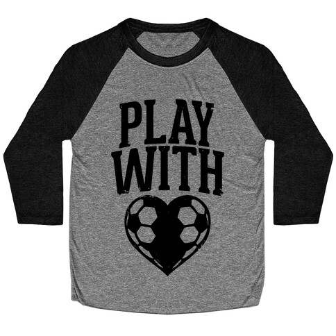 Play With Heart (Soccer) Baseball Tee