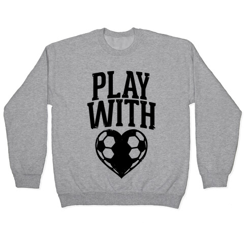 Play With Heart (Soccer) Pullover