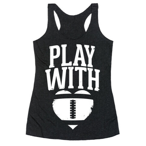 Play With Heart (Football) Racerback Tank Top