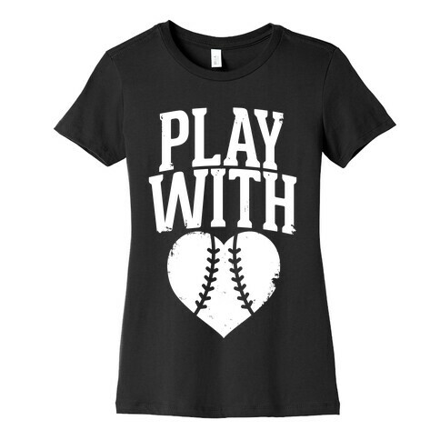 Play With Heart (Baseball) Womens T-Shirt
