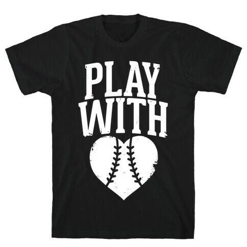 Play With Heart (Baseball) T-Shirt