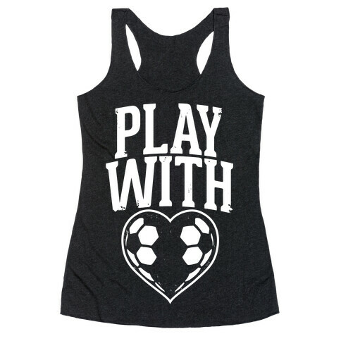 Play With Heart (Soccer) Racerback Tank Top