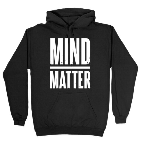 Mind Over Matter Hooded Sweatshirt