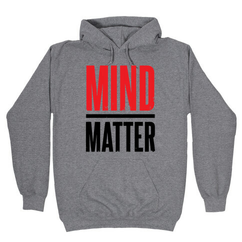 Mind Over Matter Hooded Sweatshirt