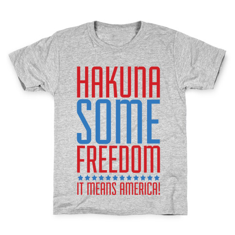 Hakuna Some Freedom Kids T-Shirt