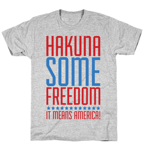 Hakuna Some Freedom T-Shirt