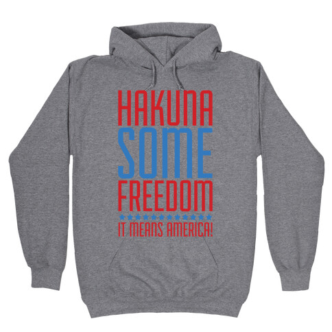 Hakuna Some Freedom Hooded Sweatshirt