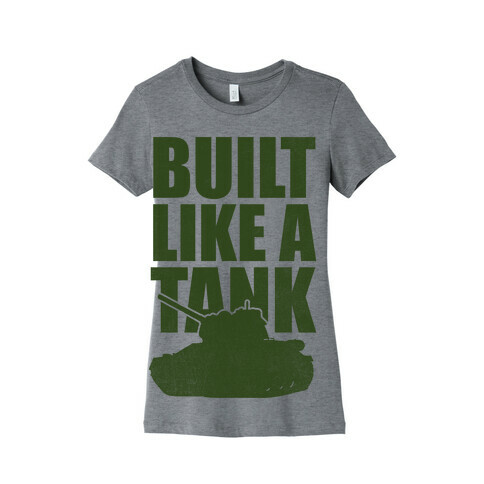 Built Like A Tank (Green) Womens T-Shirt