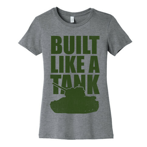 Built Like A Tank (Green) Womens T-Shirt