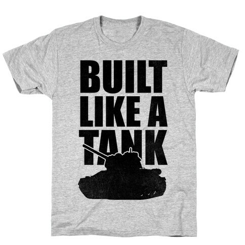 Built Like A Tank T-Shirt