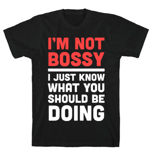 I'm Not Bossy T-Shirt