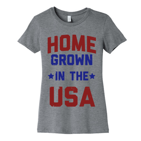 Home Grown In The USA Womens T-Shirt