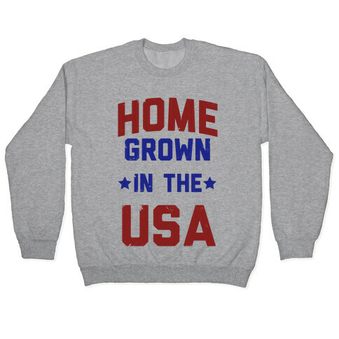 Home Grown In The USA Pullover