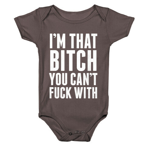 I'm That Bitch You Can't F*** With (White Ink) Baby One-Piece