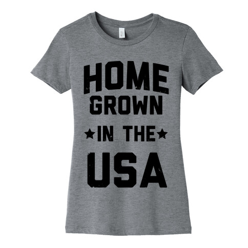 Home Grown In The USA Womens T-Shirt