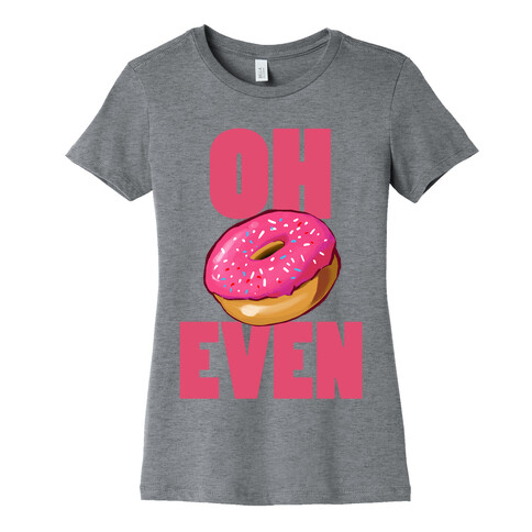 OH (Donut) EVEN Womens T-Shirt