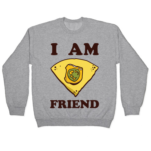 I Am Nacho Friend Pullover