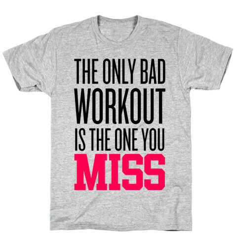 The Only Bad Workout T-Shirt