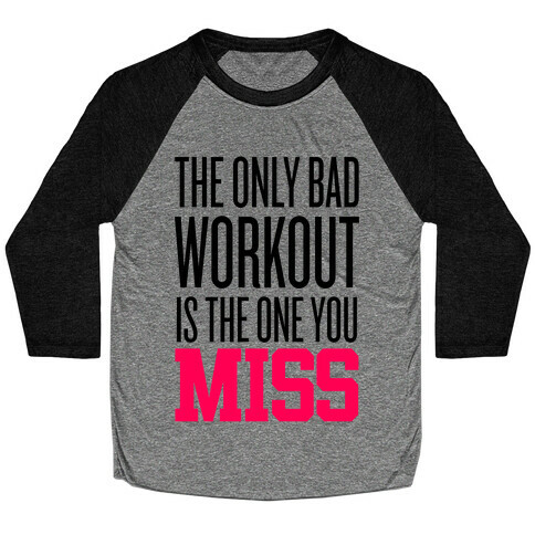 The Only Bad Workout Baseball Tee