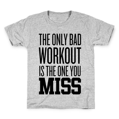The Only Bad Workout Kids T-Shirt