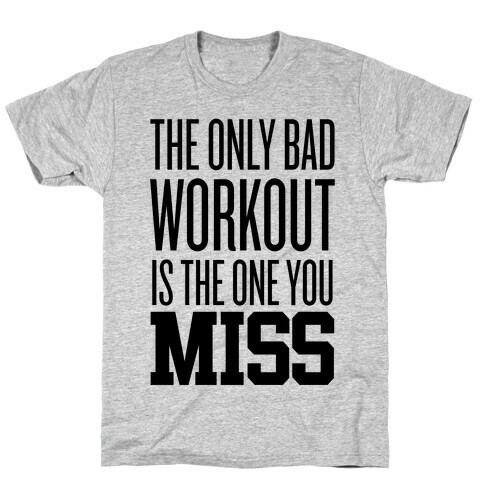 The Only Bad Workout T-Shirt