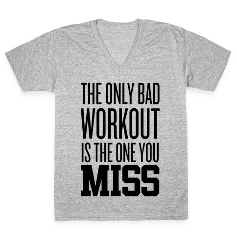 The Only Bad Workout V-Neck Tee Shirt
