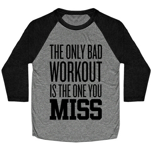 The Only Bad Workout Baseball Tee