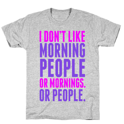 I Don't Like Morning People T-Shirt