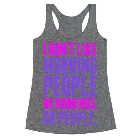 I Don't Like Morning People Racerback Tank Top