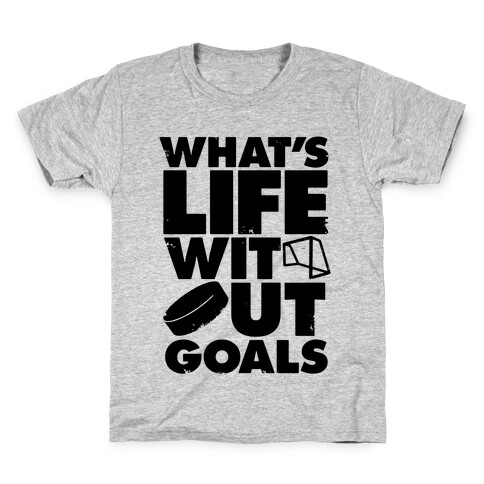 What's Life Without Goals Kids T-Shirt