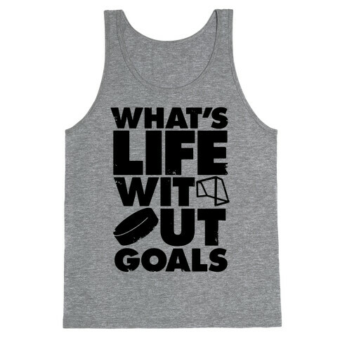 What's Life Without Goals Tank Top