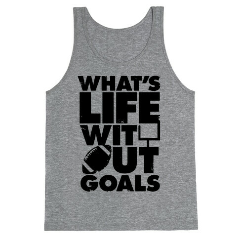 What's Life Without Goals (Football) Tank Top