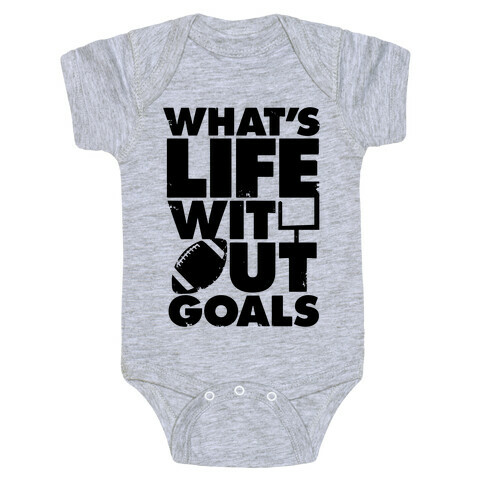 What's Life Without Goals (Football) Baby One-Piece