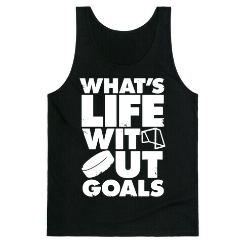 What's Life Without Goals (Hockey) Tank Top